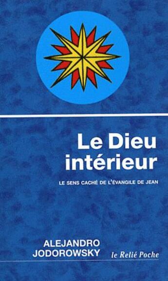 Couverture du livre « Le dieu intérieur ; le sens caché de l'évangile de Jean » de Alexandro Jodorowsky aux éditions Relie