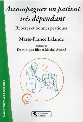 Couverture du livre « Accompagner un patient très dépendant : repères et bonnes pratiques » de Marie-France Lalande aux éditions Chronique Sociale