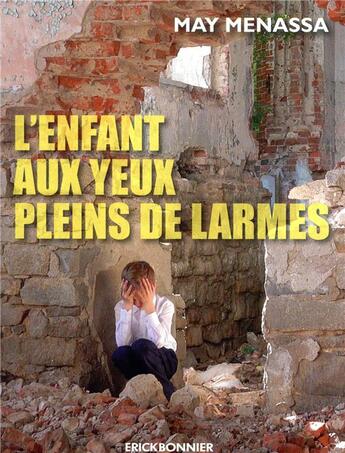 Couverture du livre « L'enfant aux yeux pleins de larmes » de May Menassa aux éditions Erick Bonnier