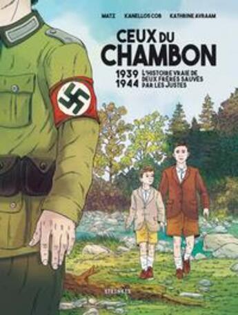 Couverture du livre « Ceux du Chambon : 1939-1944 : l'Histoire vraie de deux frères sauvés par les justes » de Matz et Katherine Avraam et Kanellos Cob aux éditions Steinkis