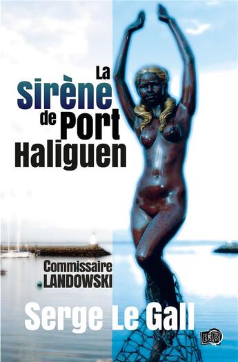 Couverture du livre « La sirène de Port-Haliguen » de Serge Le Gall aux éditions Editions Du 38