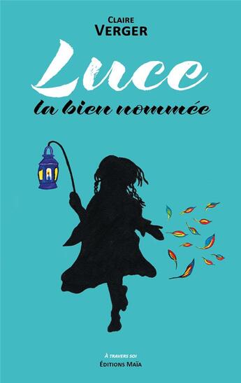 Couverture du livre « Luce la bien nommée » de Claire Verger aux éditions Editions Maia