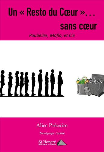 Couverture du livre « Un resto du coeur sans coeur poubelles, mafia, et cie » de Precaire Alice aux éditions Saint Honore Editions