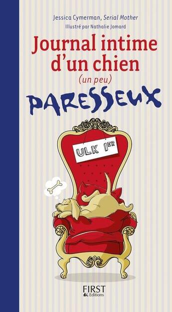 Couverture du livre « Journal intime d'un chien (un peu) paresseux » de Nathalie Jomard et Jessica Cymerman aux éditions First