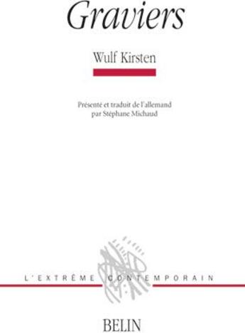 Couverture du livre « Graviers ; Wulf Kirsten » de Deguy/Michaud aux éditions Belin
