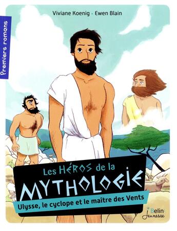 Couverture du livre « Les héros de la mythologie ; Ulysse, le cyclope et le maître des vents » de Viviane Koenig et Ewen Blain aux éditions Belin Education