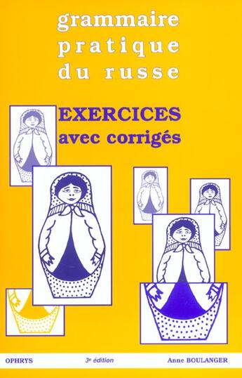 Couverture du livre « Grammaire pratique du russe ; exercices avec corriges ; 3e edition » de Anne Boulanger aux éditions Ophrys