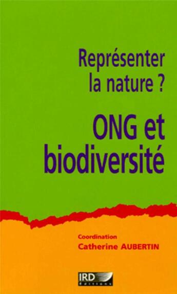 Couverture du livre « Representer la nature ? ONG et biodiversité » de Aubertin/Catherine aux éditions Ird