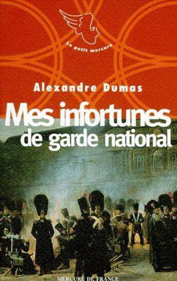 Couverture du livre « Mes infortunes de garde national » de Alexandre Dumas aux éditions Mercure De France