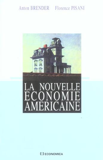 Couverture du livre « NOUVELLE ECONOMIE AMERICAINE (LA) (2e édition) » de Anton Brender aux éditions Economica