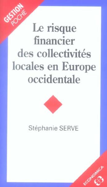 Couverture du livre « RISQUE FINANCIER DES COLLECTIVITES LOCALES EN EUROPE OCCIDENTALE (LE) » de Serve/Stephanie aux éditions Economica