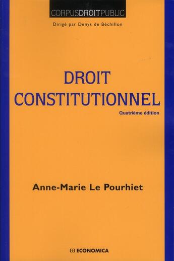 Couverture du livre « DROIT CONSTITUTIONNEL, 4E ED. » de Le Pourhiet/Anne-Mar aux éditions Economica