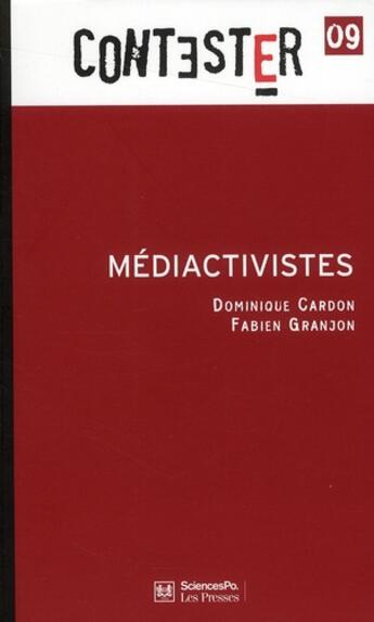 Couverture du livre « CONTESTER t.9 ; médiactivistes » de Dominique Cardon et Fabien Grajon aux éditions Presses De Sciences Po