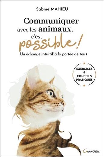 Couverture du livre « Communiquer avec les animaux, c'est possible ! un échange intuitif à la portée de tous » de Sabine Mahieu aux éditions Grancher