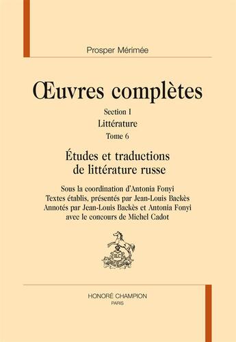 Couverture du livre « Oeuvres complètes, littérature t.6 ; études et traductions de littérature russe » de Prosper Mérimée aux éditions Honore Champion