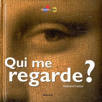 Couverture du livre « Qui me regarde ? » de Stephane Frattini aux éditions Milan