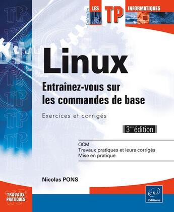 Couverture du livre « Linux ; entraînez-vous sur les commandes de base ; exercices et corrigés (3e édition) » de Nicolas Pons aux éditions Eni