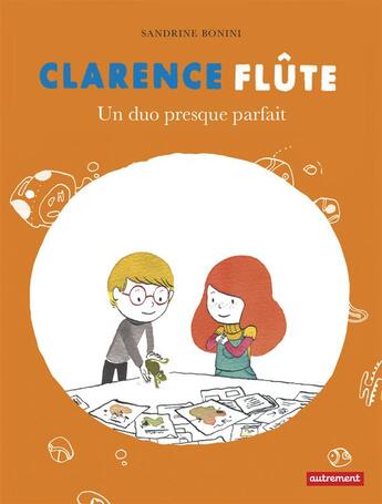 Couverture du livre « Clarence Flûte ; un duo presque parfait » de Sandrine Bonini aux éditions Autrement