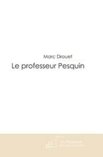 Couverture du livre « Le professeur pesquin » de Drouet-M aux éditions Le Manuscrit