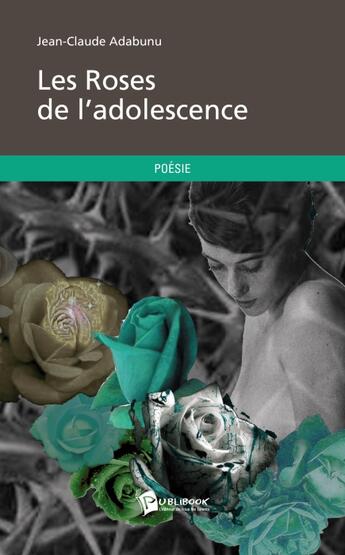 Couverture du livre « Les roses de l'adolescence » de Jean-Claude Adabunu aux éditions Publibook