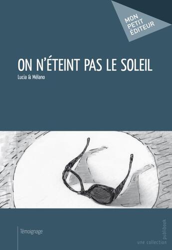 Couverture du livre « On n'éteint pas le soleil » de Lucia Melano aux éditions Publibook