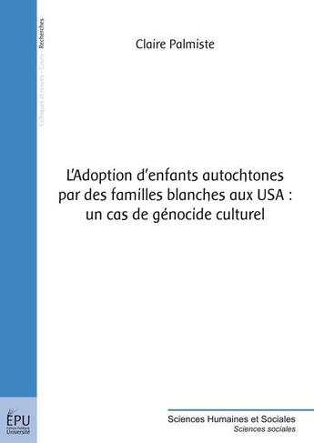 Couverture du livre « L adoption d'enfants autochtones par des familles blanches aux usa : un cas de genocide culturel » de Palmiste Claire aux éditions Publibook