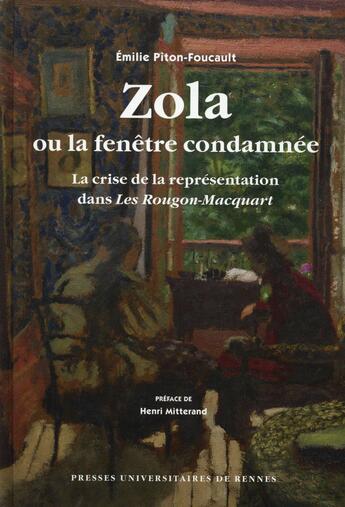 Couverture du livre « Zola ou la fenêtre condamnée ; la crise de la représentation dans les Rougon-Macquart » de Emilie Piton-Foucault aux éditions Pu De Rennes