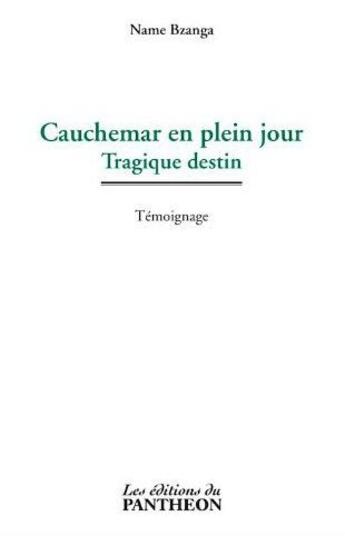 Couverture du livre « Cauchemar en plein jour ; tragique destin » de Name Bzanga aux éditions Editions Du Panthéon