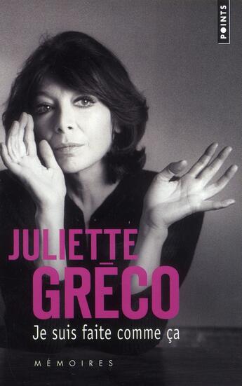 Couverture du livre « Je suis faite comme ça ; mémoires » de Juliette Greco aux éditions Points