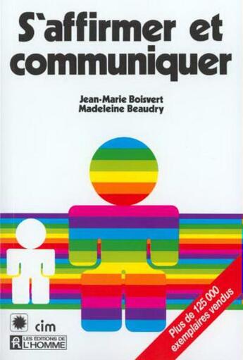 Couverture du livre « S'affirmer et communiquer » de Jean-Marie Boisvert et Madeleine Beaudry aux éditions Editions De L'homme