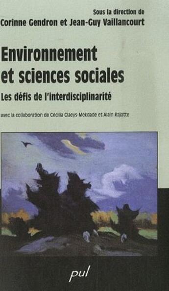 Couverture du livre « Environnements et sciences sociales ; les défis de l'interdisciplinarité » de Vaillan et Gendron aux éditions Presses De L'universite De Laval