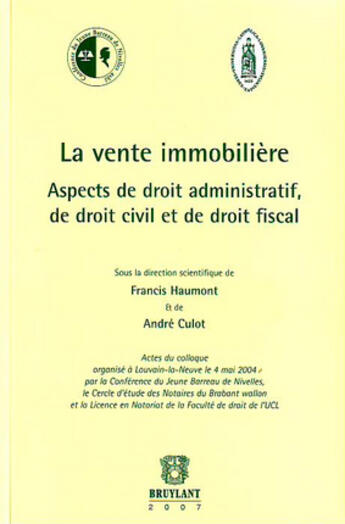 Couverture du livre « La vente immobilière ; aspects de droit administratif, de droit civil et de droit fiscal » de Andre Culot et Francis Haumont aux éditions Bruylant