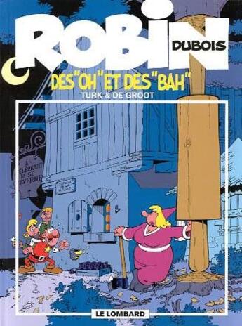 Couverture du livre « Robin Dubois t.16 : des oh et des bah » de Bob De Groot et Turk aux éditions Lombard