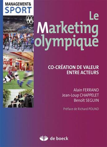 Couverture du livre « Le marketing olympique ; co-création de valeur entre acteurs » de Jean-Loup Chappelet et Benoit Seguin et Alain Ferrand aux éditions De Boeck Superieur