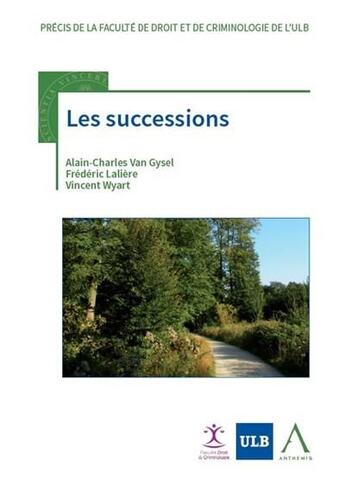 Couverture du livre « Les successions » de Alain-Charles Van Gysel et Frederic Laliere et Vincent Wyart aux éditions Anthemis