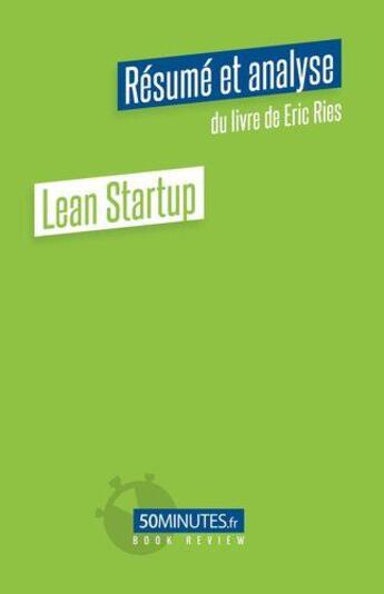 Couverture du livre « Lean startup (résumé et analyse de Eric Ries) » de Xavier Xhoffray aux éditions 50minutes.fr