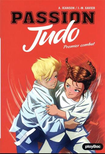 Couverture du livre « Passion judo Tome 1 : Premier combat » de Jean-Mathias Xavier et Aymeric Jeanson aux éditions Play Bac