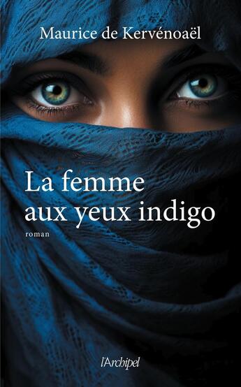 Couverture du livre « La femme aux yeux indigo » de Maurice De Kervenoael aux éditions Archipel