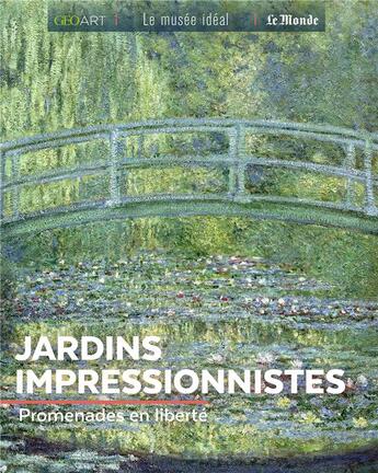 Couverture du livre « Jardins impressionnistes : promenades en liberté » de Sylvie Girard-Lagorce aux éditions Geo Art Le Musee Ideal