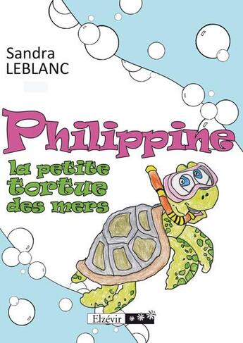 Couverture du livre « Philippine, la petite tortue des mers » de Sandra Leblanc aux éditions Elzevir