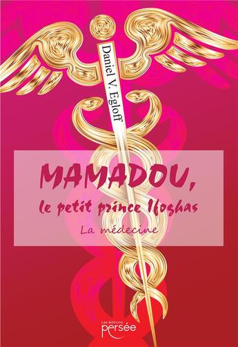 Couverture du livre « Mamadou le petit prince Ifoghas : la médecine » de Daniel V. Egloff aux éditions Persee