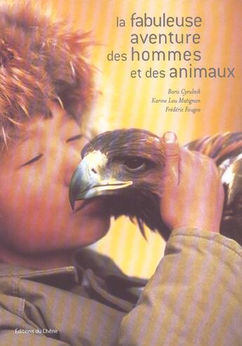 Couverture du livre « La Fabuleuse Aventure Des Hommes Et Des Animaux » de Karine Lou Matignon et Boris Cyrulnik aux éditions Chene