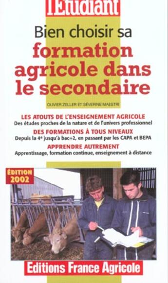 Couverture du livre « Bien choisir sa formation agricole dans le secondaire » de Severine Maestri et Olivier Zeller aux éditions L'etudiant