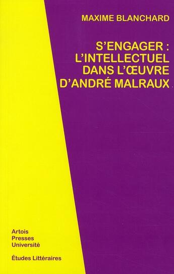 Couverture du livre « S'engager : l'intellectuel dans l'oeuvre d'André Malraux » de Blanchard Maxime aux éditions Pu D'artois