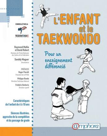 Couverture du livre « L'enfant et le Taekwondo ; un enseignement différencié » de Raymond Mallia et David Robert et Sanddy Maguer aux éditions Amphora