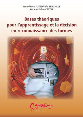 Couverture du livre « Bases théoriques pour l'apprentissage et la décision en reconnaissance des formes » de Asselin De B/Kettaf aux éditions Cepadues