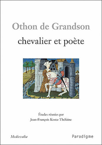 Couverture du livre « Othon de Gransdon ; chevalier et poète » de Jean-Francois Kosta-Thefaine aux éditions Paradigme