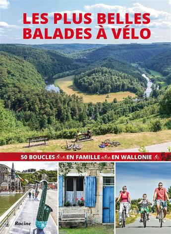 Couverture du livre « Les plus belles balades à vélo en Wallonie ; 50 boucles en famille » de Ward Van Loock et Gunter Hauspie et Kristien Hansebout aux éditions Lannoo