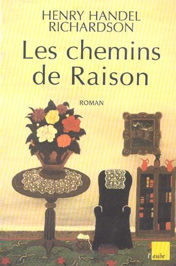 Couverture du livre « Les chemins de raison » de Henry-Handel Richardson aux éditions Editions De L'aube