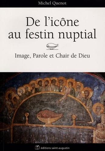 Couverture du livre « De l'icone au festin nuptial » de Quenot M aux éditions Saint Augustin